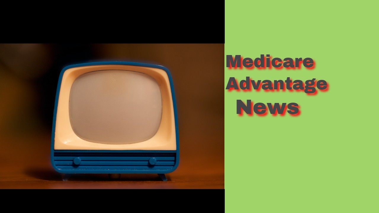 Medicare Advantage News Bites | 10-10-22 Meeting